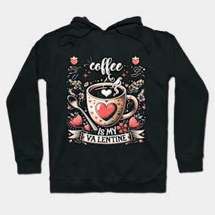 coffee is my valentine - coffee is my valentine, coffee is my valentine sweatshirt, iced coffee is my valentine Hoodie